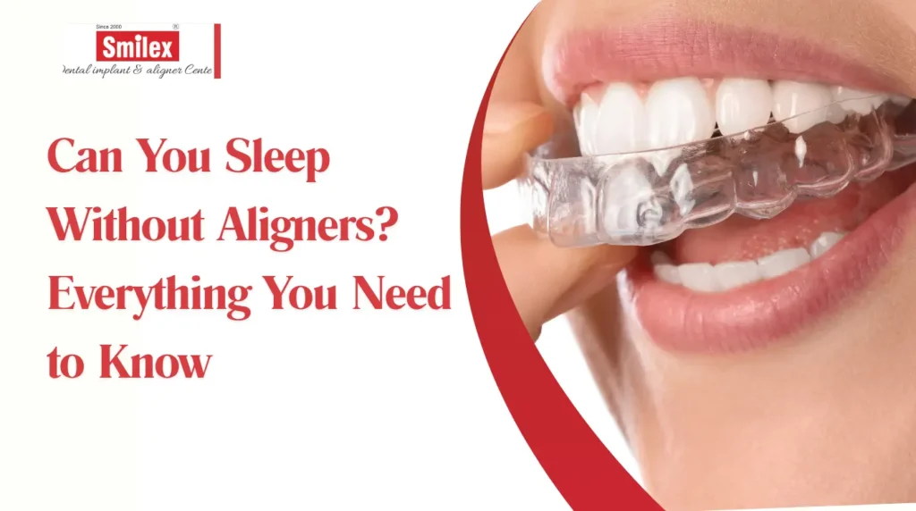 Can You Sleep Without Aligners? Everything You Need to Know smilex blog 20